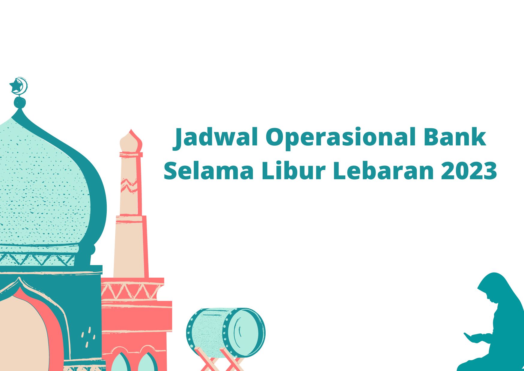 Jadwal Operasional Bank Selama Libur Hari Raya Idul Fitri 2023